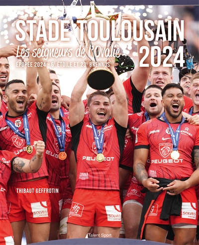 Stade toulousain 2024 : les seigneurs de l'Ovalie : épopée 2024, 6e étoile et 23e Brennus