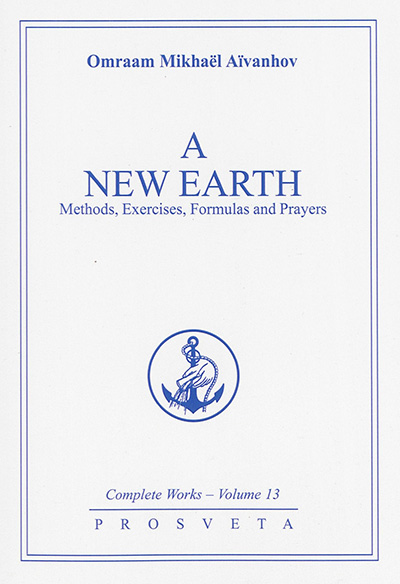 Complete works. Vol. 13. A new earth : methods, exercises, formulas and prayers