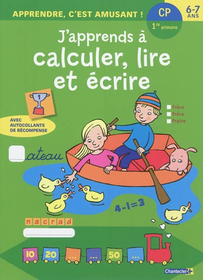 J'apprends à calculer, lire et écrire : CP, 1re primaire, 6-7 ans
