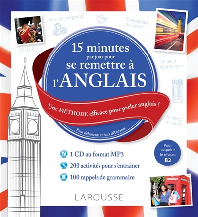 15 minutes par jour pour se remettre à l'anglais : une méthode efficace pour parler anglais ! : pour débutants et faux débutants