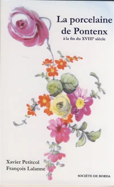 La porcelaine de Pontenx : à la fin du XVIIIe siècle
