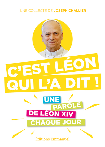 C'est Léon qui l'a dit ! : une parole de Léon XIV chaque jour