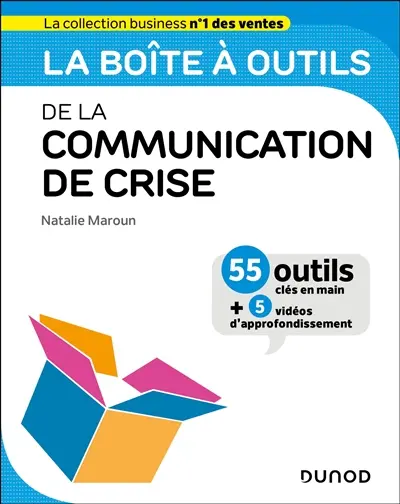 La boîte à outils de la communication de crise : 55 outils clés en main + 5 vidéos d'approfondissement
