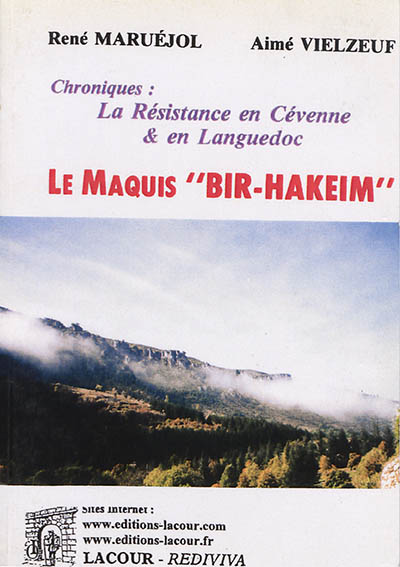 Le maquis "Bir-Hakeim" : chroniques : la Résistance en Cévenne & en Languedoc