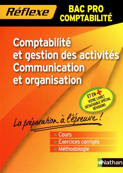 Comptabilité et gestion des activités, communication et organisation : bac pro comptabilité