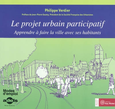 Le projet urbain participatif : apprendre à faire la ville avec ses habitants