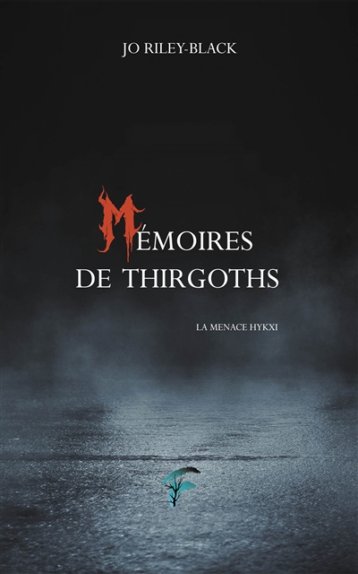 Mémoires de Thirgoths. La menace Hykxi