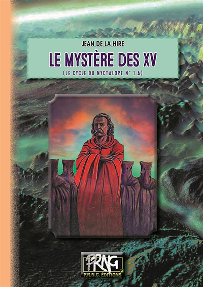 Le cycle du Nyctalope. Vol. 1-A. Le mystère des XV