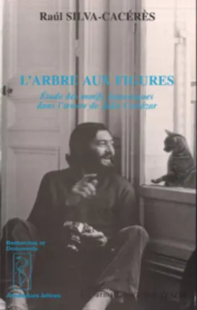 L'arbre aux figures : étude des motifs fantastiques dans l'oeuvre de Julio Cortazar