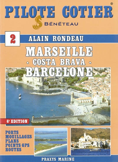 Marseille, Costa Brava, Barcelone : ports, mouillages, plans, points GPS, routes