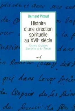 Histoire d'une direction spirituelle au XVIIe siècle : Gaston de Renty, Elisabeth de la Trinité, 1643-1649