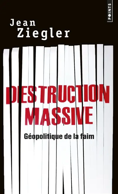 Destruction massive : géopolitique de la faim