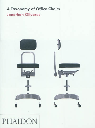 A taxonomy of office chairs : the evolution of the office chair, demonstrated through a catalogue of seminal models and an illustrated taxonomy of their components