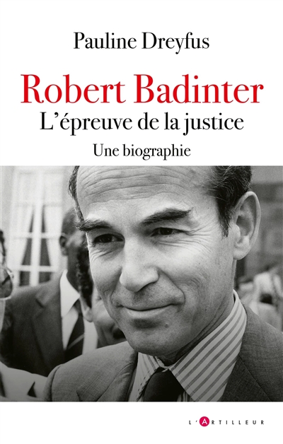 Robert Badinter : l'épreuve de la justice