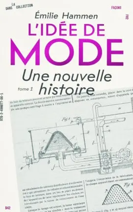 L'idée de mode : une nouvelle histoire. Vol. 1