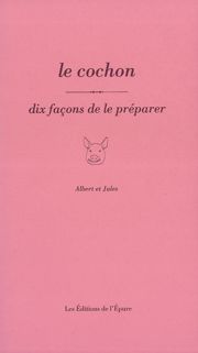 Le cochon : dix façons de...