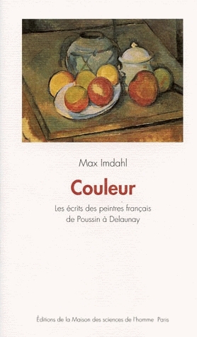 Couleur : les écrits des peintres français, de Poussin à Delaunay