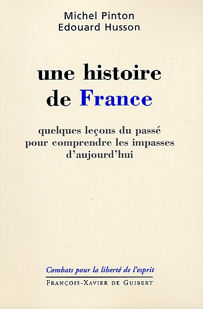 Une histoire de France : quelques leçons du passé pour comprendre les impasses d'aujourd'hui