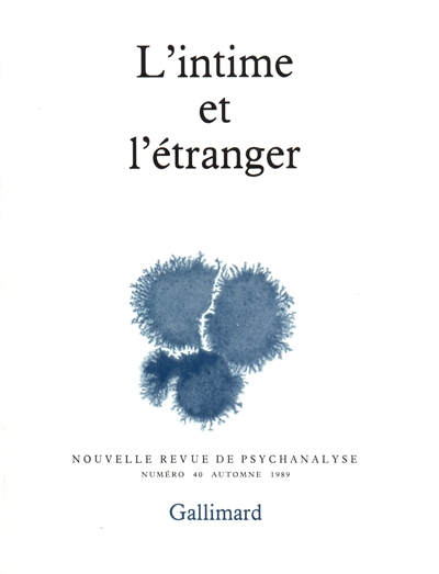 Nouvelle revue de psychanalyse, n° 40. L'Intime et l'étranger