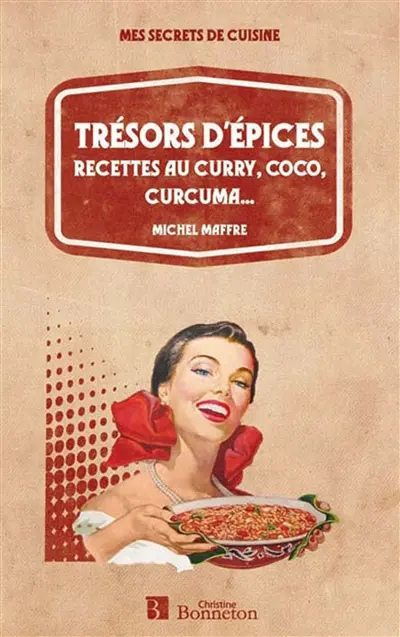 Trésors d'épices : recettes au curry, coco, curcuma...