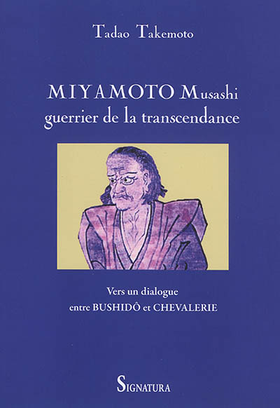 Miyamoto Musashi, guerrier de la transcendance : vers un dialogue entre bushidô et chevalerie