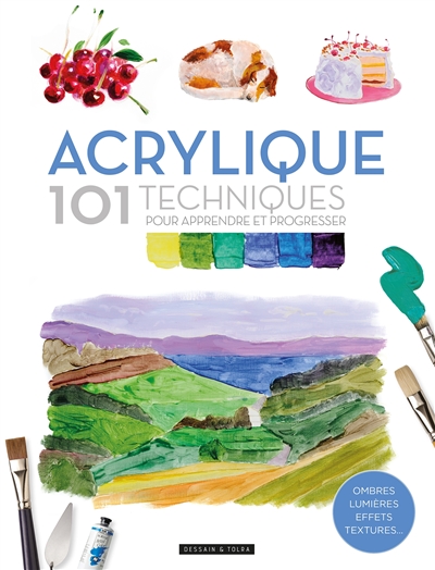 Acrylique : 101 techniques...