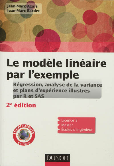 Le modèle linéaire par l'exemple : régression, analyse de la variance et plans d'expérience illustrés par R et SAS : licence 3, master, écoles d'ingénieur