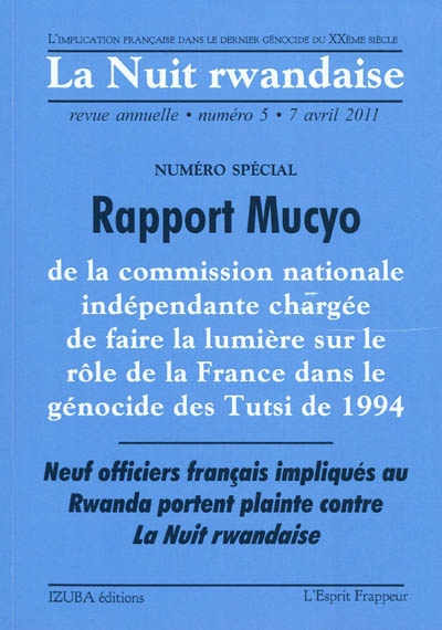 La nuit rwandaise, n° 5. Rapport Mucyo de la Commission nationale indépendante chargée de faire la lumière sur le rôle de la France dans le génocide des Tutsi de 1994 : 15 novembre 2007