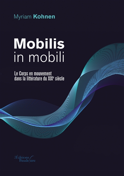 Mobilis in mobili : Le Corps en mouvement dans la littérature du XIXe siècle