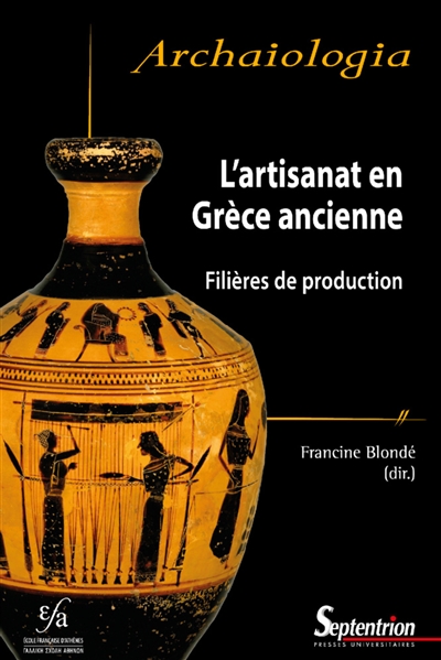 L'artisanat en Grèce ancienne : filières de production : bilans, méthodes et perspectives
