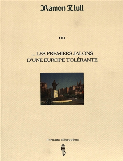 Ramon Llull ou Les premiers jalons d'une Europe tolérante