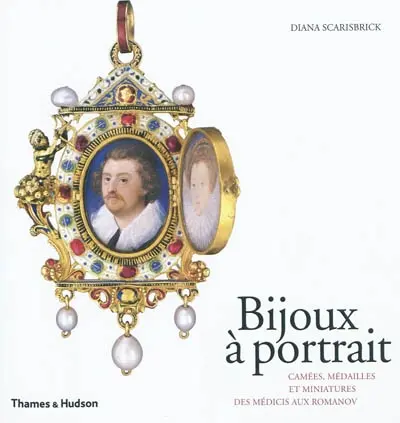 Bijoux à portrait : camées, médailles et miniatures des Médicis aux Romanov