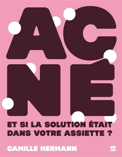 Acné : et si la solution était dans votre assiette ?