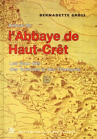 Autour de l'abbaye de Haut-Crêt : les lieux-dits des Tavernes et des Thioleyres