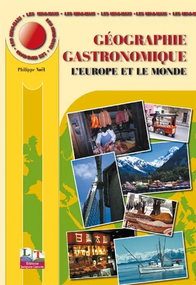 Géographie gastronomique. Vol. 2. L'Europe et le monde