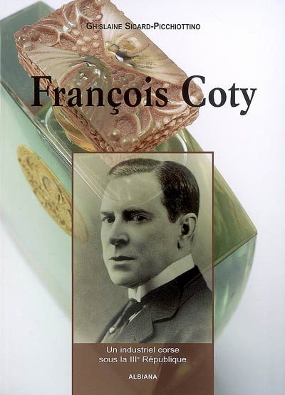 François Coty : un industriel corse sous la IIIe République