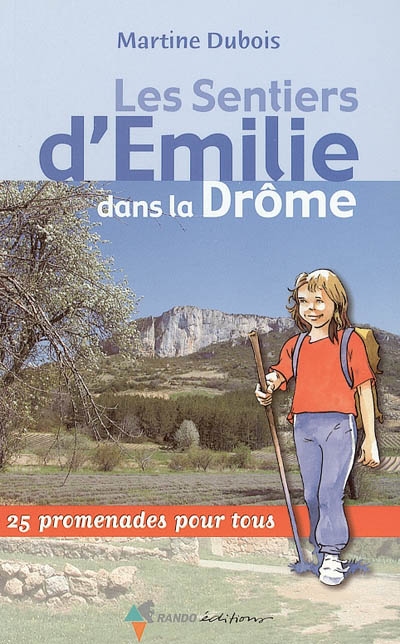Les sentiers d'Emilie dans la Drôme : 25 promenades pour tous