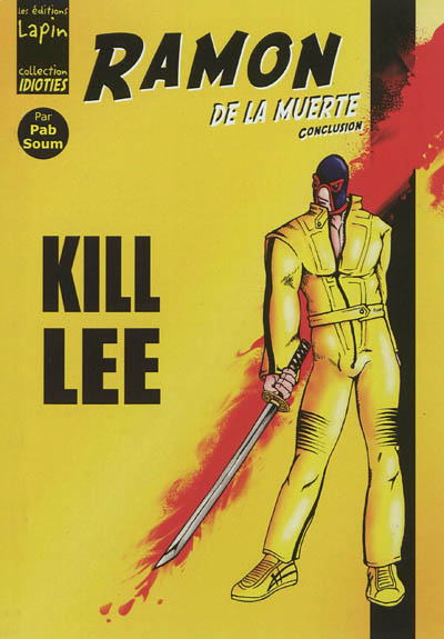 Ramon de la Muerte : conclusion. Vol. 4. Kill Lee
