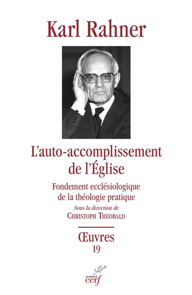 Oeuvres : édition critique autorisée. Vol. 19. L'auto-accomplissement de l'Eglise : fondement ecclésiologique de la théologie pratique