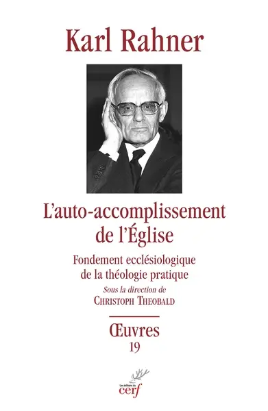 Oeuvres : édition critique autorisée. Vol. 19. L'auto-accomplissement de l'Eglise : fondement ecclésiologique de la théologie pratique