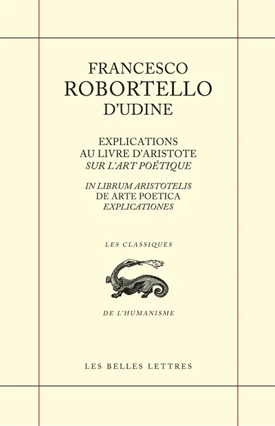 Explications au livre d'Aristote Sur l'art poétique. In librum Aristotelis De arte poetica explicationes