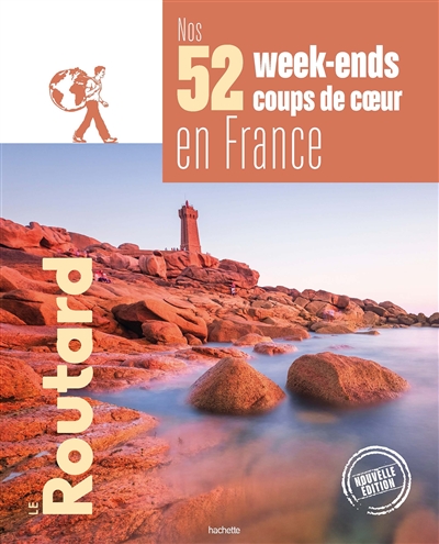 Nos 52 week-ends coups de coeur en France : l'indispensable pour choisir sa prochaine destination