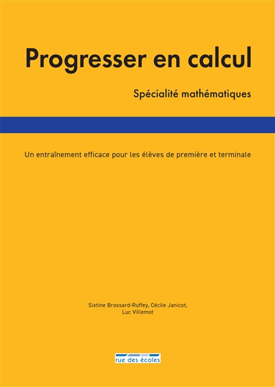 Progresser en calcul : spécialité mathématiques : un entraînement efficace pour les élèves de première et terminale