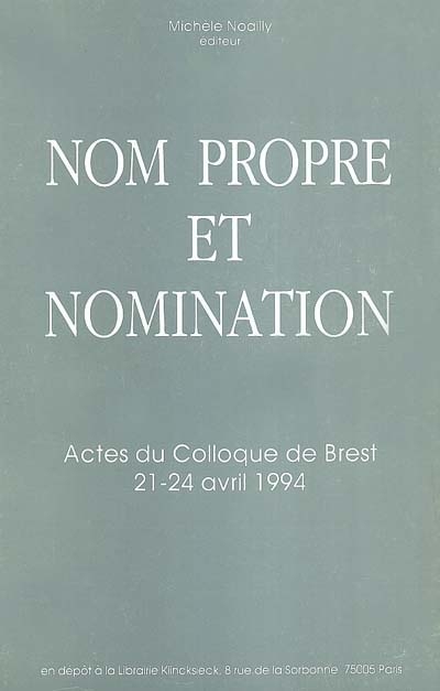 Nom propre et nomination : actes du colloque de Brest, 21-24 avril 1994