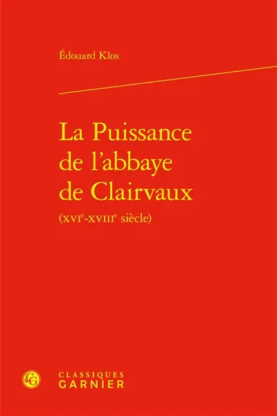 La puissance de l'abbaye de Clairvaux (XVIe-XVIIIe siècle)
