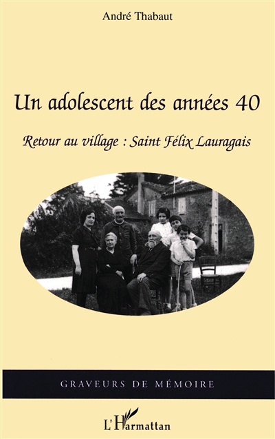 Un adolescent des années 40 : retour au village : Saint-Félix-Lauragais