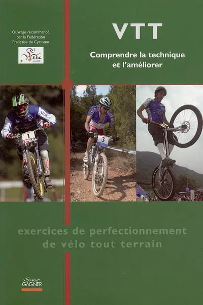 VTT : comprendre la technique et l'améliorer : exercices de perfectionnement de vélo tout-terrain