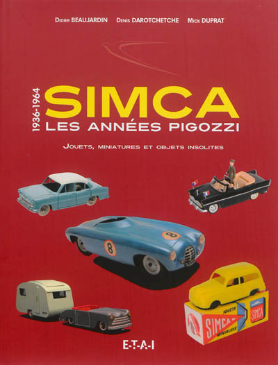 Simca, les années Pigozzi : jouets, miniatures et objets insolites : 1936-1964
