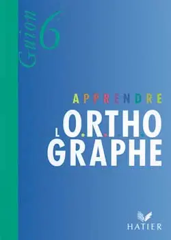 Apprendre l'orthographe, 6e