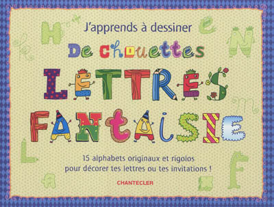 J'apprends à dessiner de chouettes lettres fantaisie